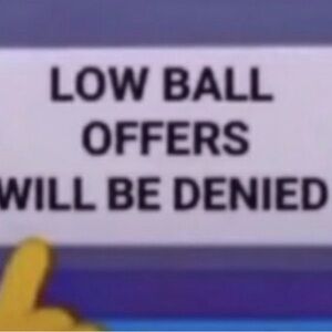 LOWBALL OFFERS